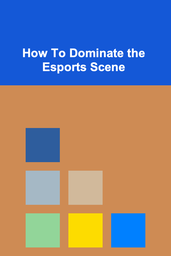How To Dominate the Esports Scene