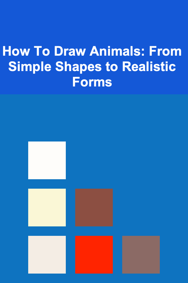How To Draw Animals: From Simple Shapes to Realistic Forms