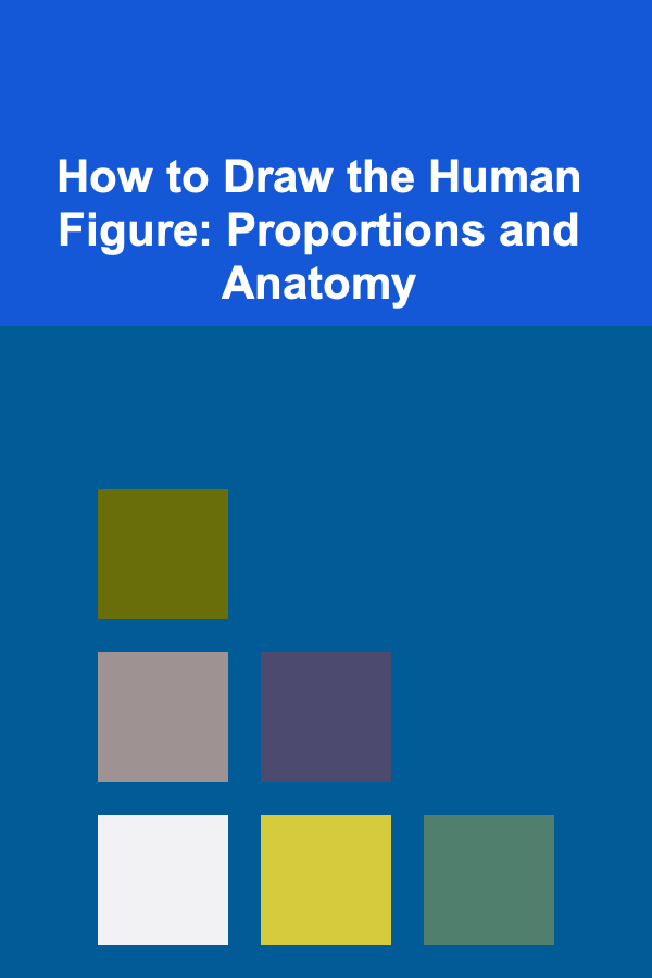 How to Draw the Human Figure: Proportions and Anatomy