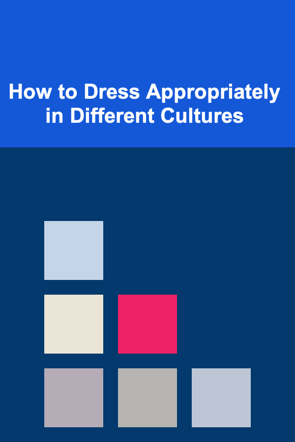 How to Dress Appropriately in Different Cultures