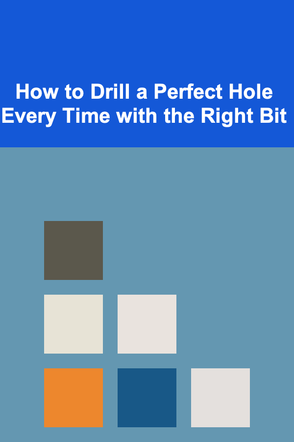 How to Drill a Perfect Hole Every Time with the Right Bit