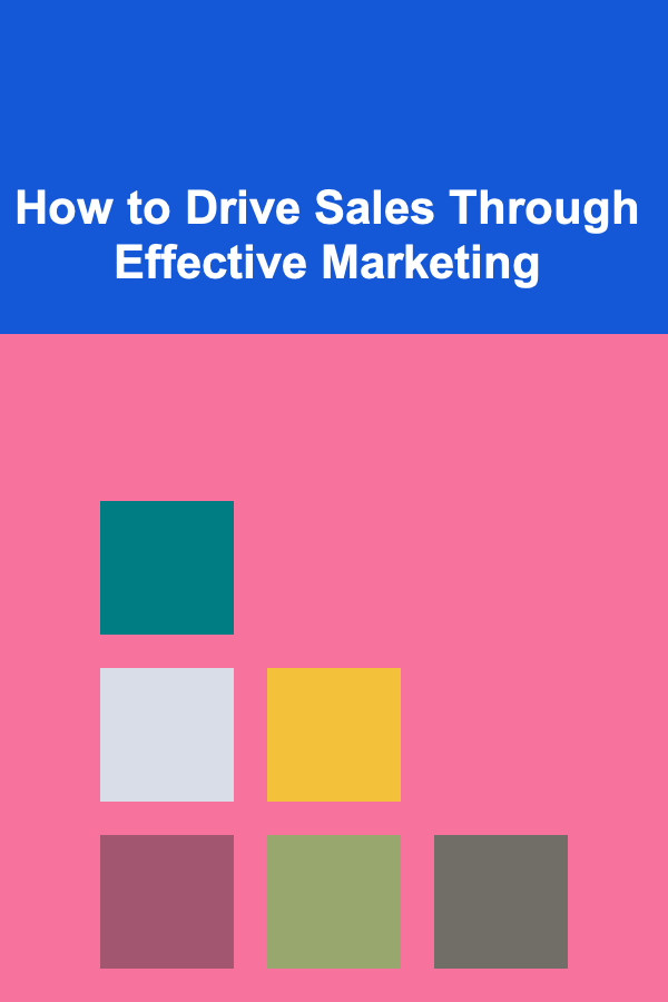 How to Drive Sales Through Effective Marketing
