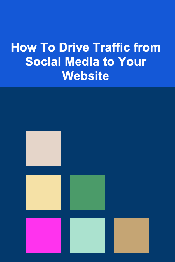 How To Drive Traffic from Social Media to Your Website