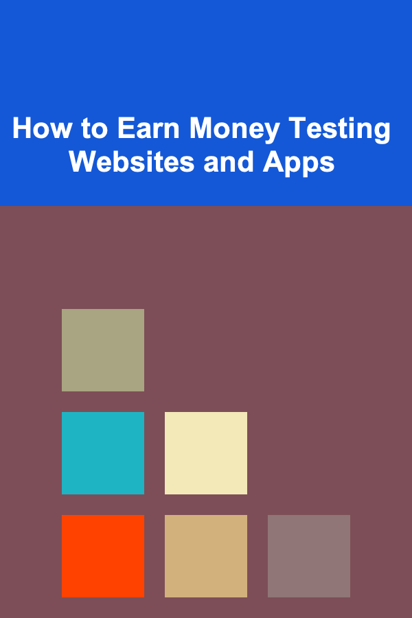 How to Earn Money Testing Websites and Apps