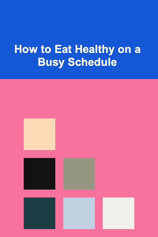 How to Eat Healthy on a Busy Schedule