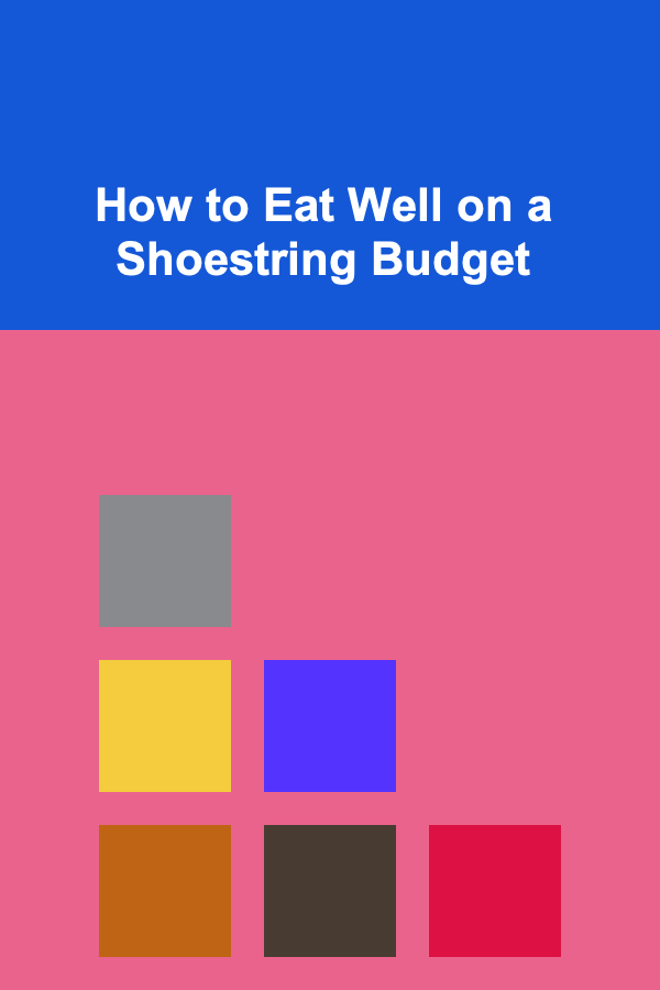How to Eat Well on a Shoestring Budget