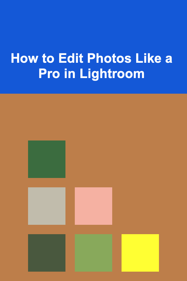 How to Edit Photos Like a Pro in Lightroom