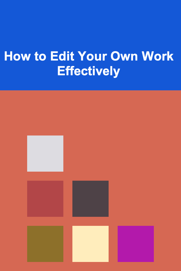 How to Edit Your Own Work Effectively