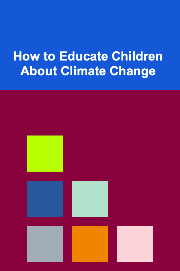 How to Educate Children About Climate Change