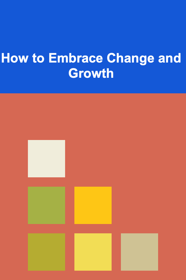 How to Embrace Change and Growth