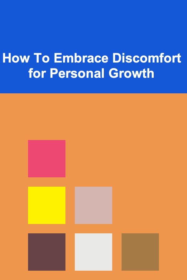 How To Embrace Discomfort for Personal Growth
