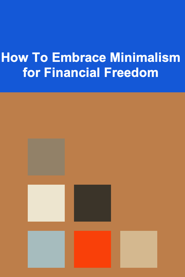 How To Embrace Minimalism for Financial Freedom
