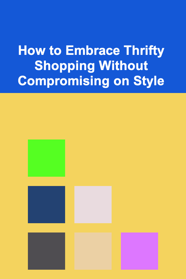 How to Embrace Thrifty Shopping Without Compromising on Style