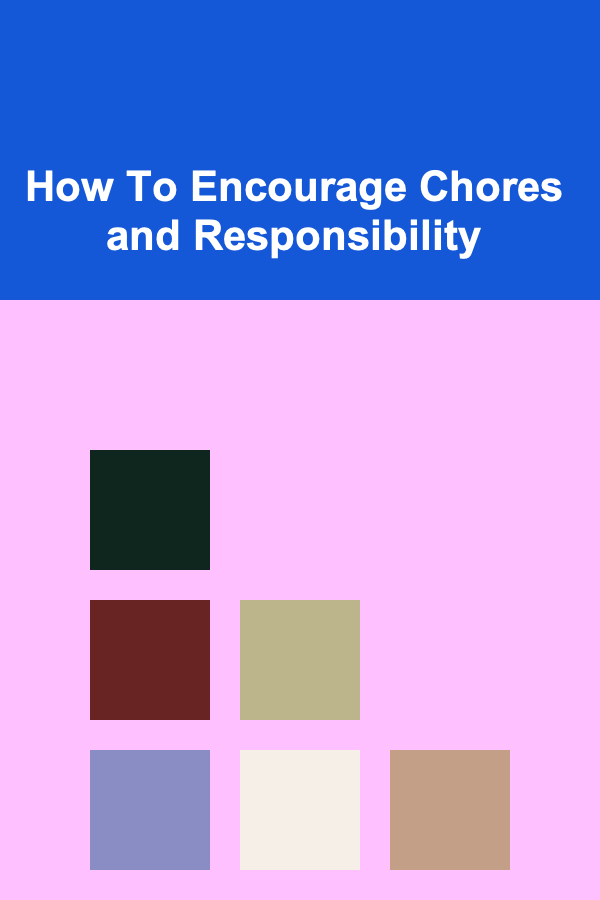 How To Encourage Chores and Responsibility