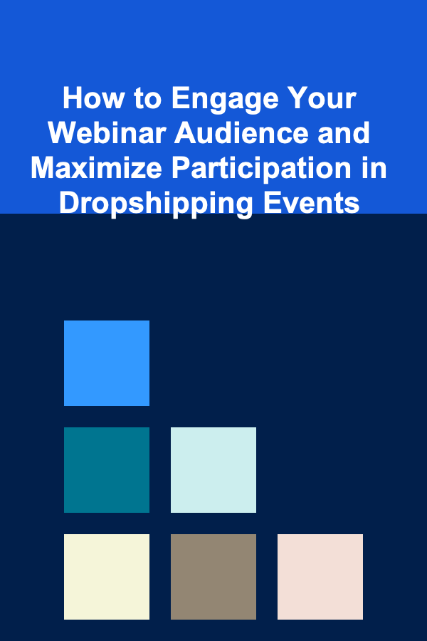 How to Engage Your Webinar Audience and Maximize Participation in Dropshipping Events