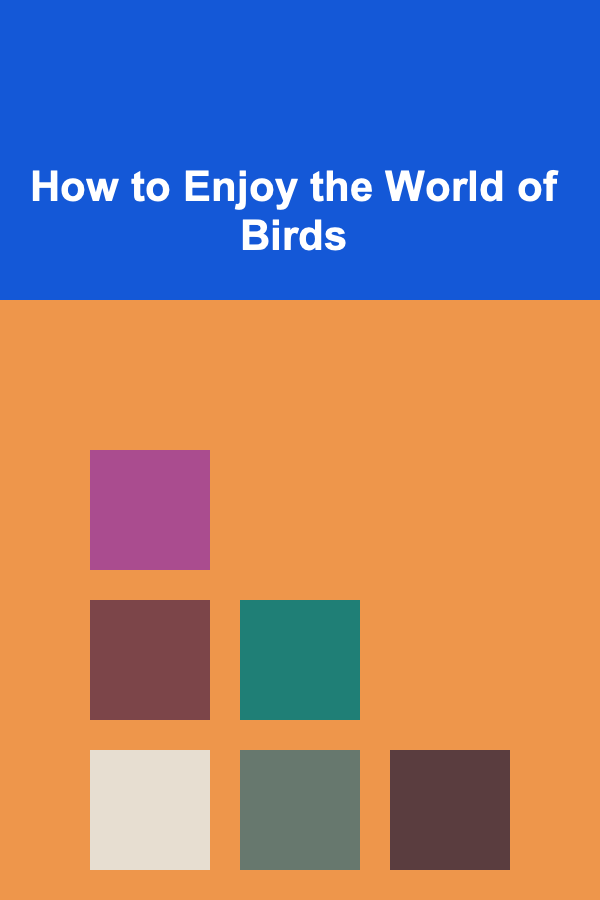 How to Enjoy the World of Birds