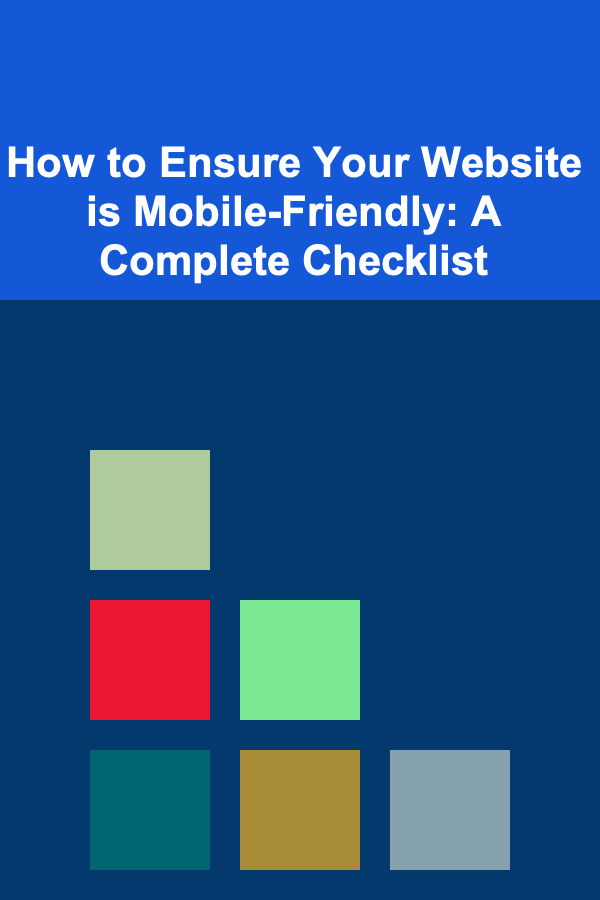 How to Ensure Your Website is Mobile-Friendly: A Complete Checklist