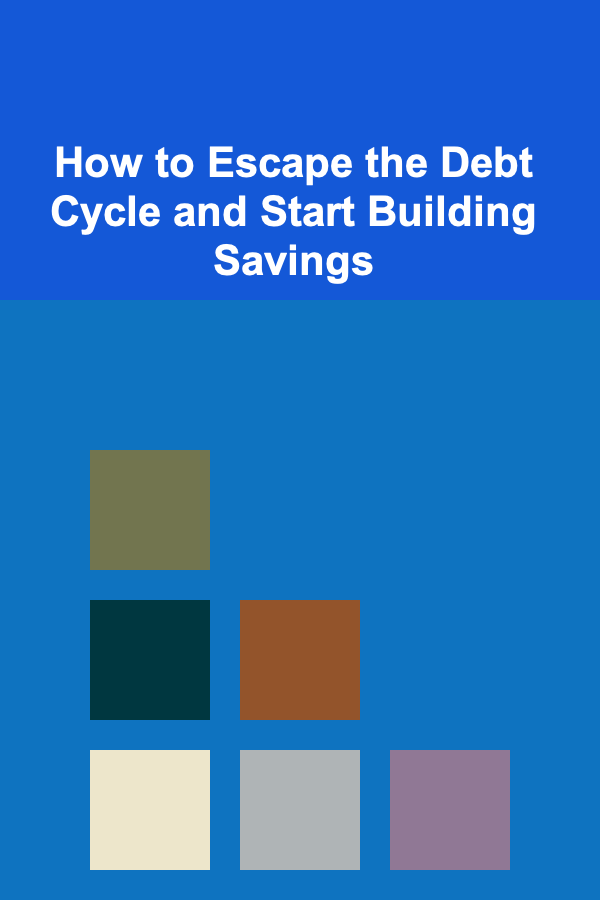 How to Escape the Debt Cycle and Start Building Savings