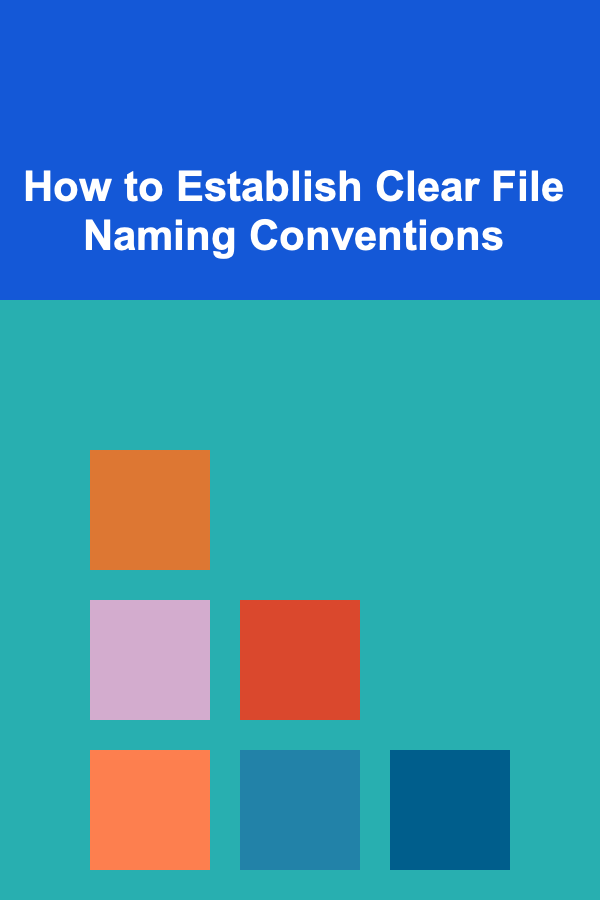How to Establish Clear File Naming Conventions