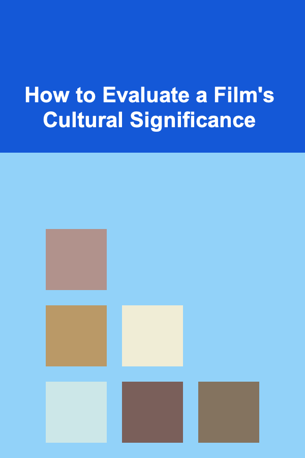 How to Evaluate a Film's Cultural Significance