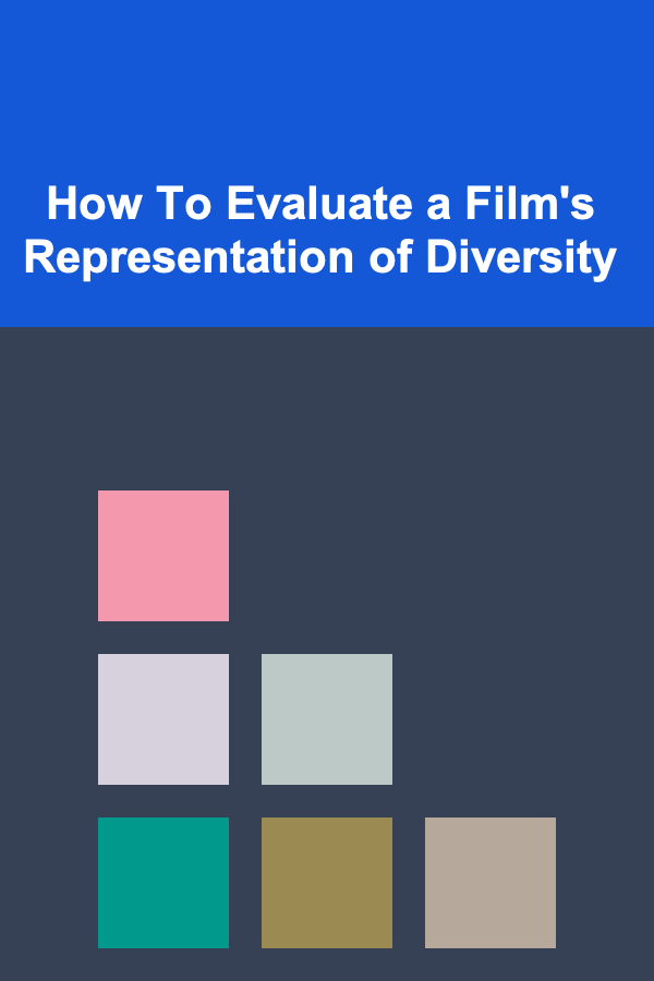 How To Evaluate a Film's Representation of Diversity