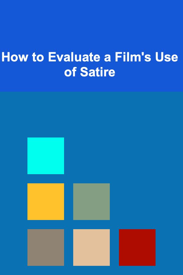 How to Evaluate a Film's Use of Satire
