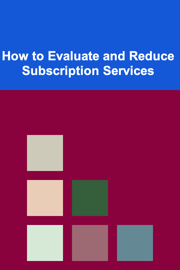 How to Evaluate and Reduce Subscription Services