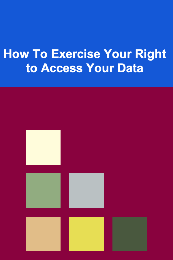 How To Exercise Your Right to Access Your Data