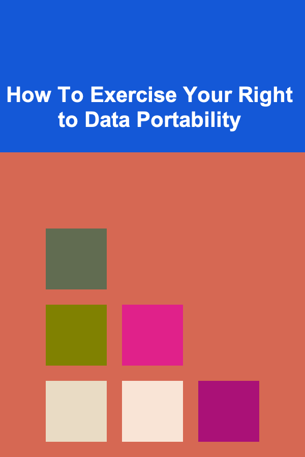 How To Exercise Your Right to Data Portability