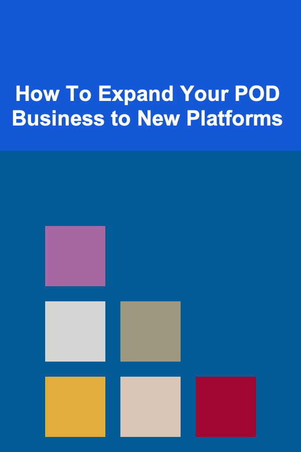 How To Expand Your POD Business to New Platforms
