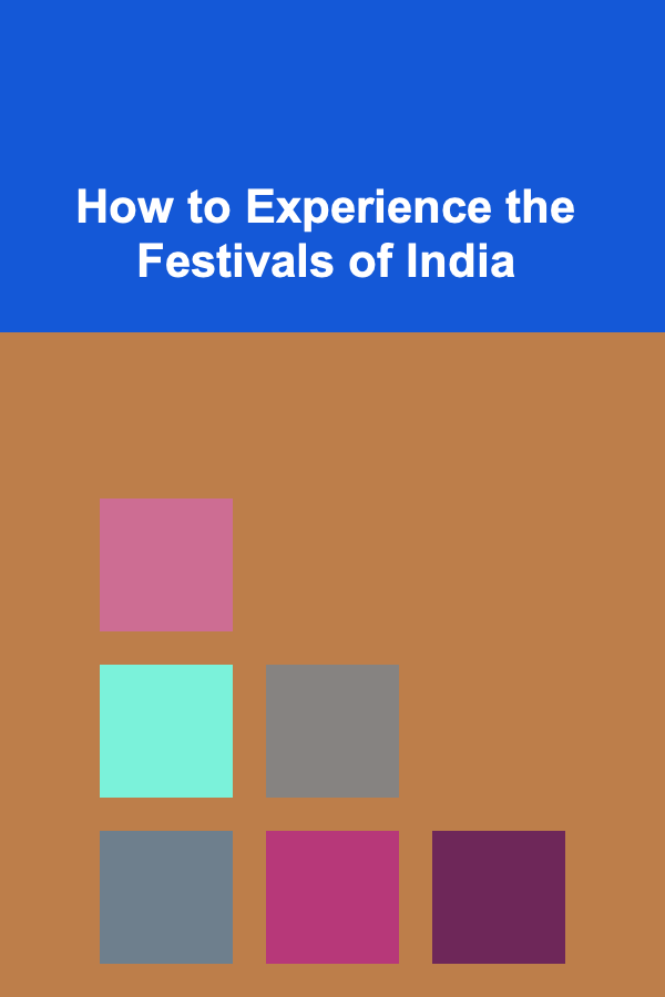 How to Experience the Festivals of India