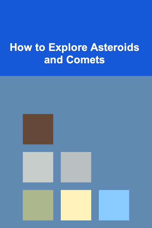How to Explore Asteroids and Comets