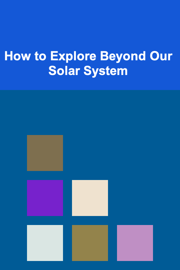 How to Explore Beyond Our Solar System