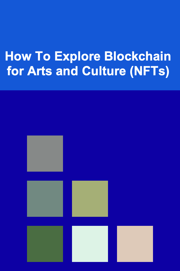 How To Explore Blockchain for Arts and Culture (NFTs)