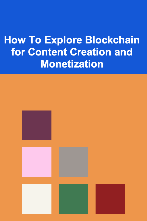 How To Explore Blockchain for Content Creation and Monetization