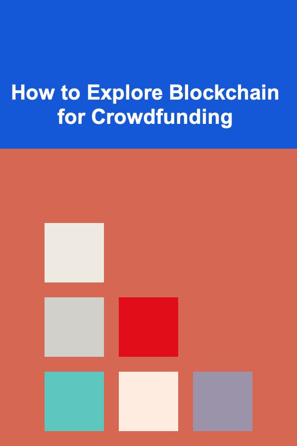 How to Explore Blockchain for Crowdfunding
