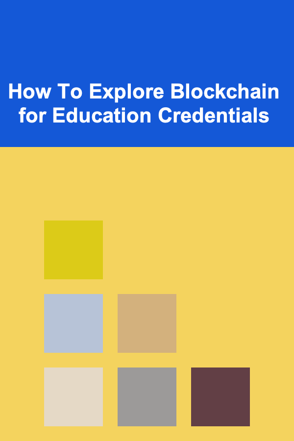 How To Explore Blockchain for Education Credentials