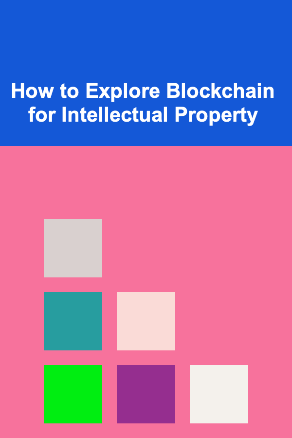 How to Explore Blockchain for Intellectual Property