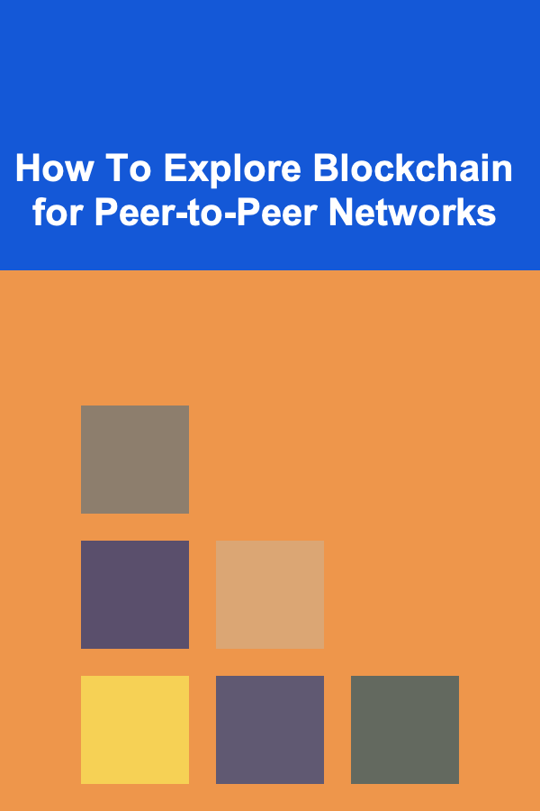 How To Explore Blockchain for Peer-to-Peer Networks