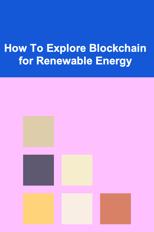 How To Explore Blockchain for Renewable Energy