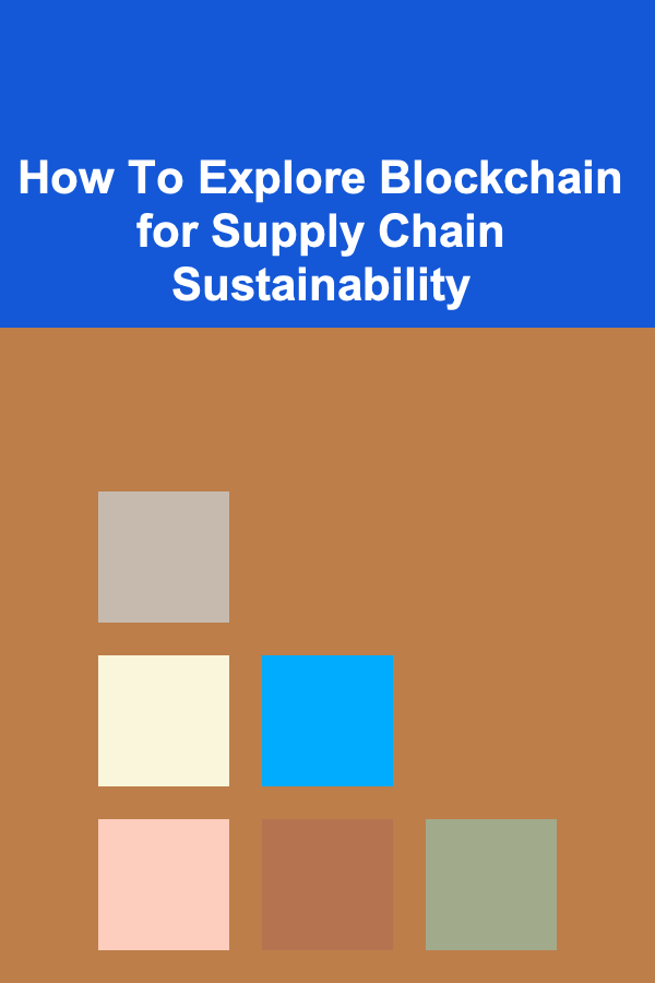 How To Explore Blockchain for Supply Chain Sustainability