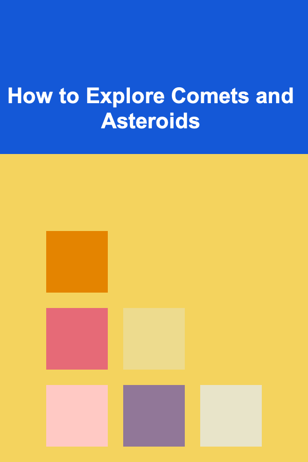How to Explore Comets and Asteroids