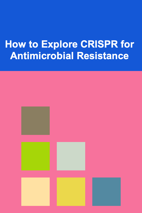 How to Explore CRISPR for Antimicrobial Resistance