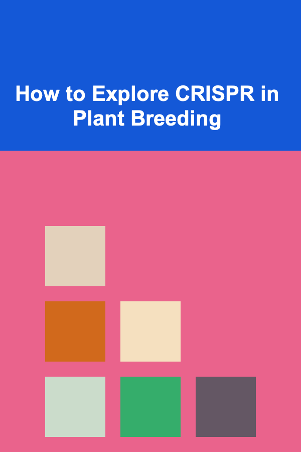 How to Explore CRISPR in Plant Breeding