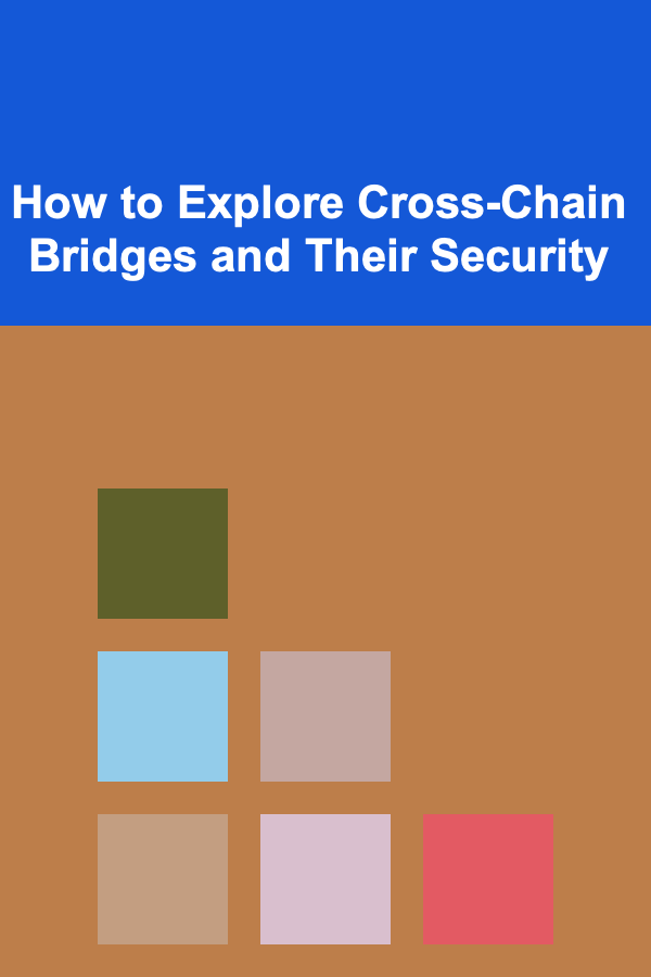 How to Explore Cross-Chain Bridges and Their Security
