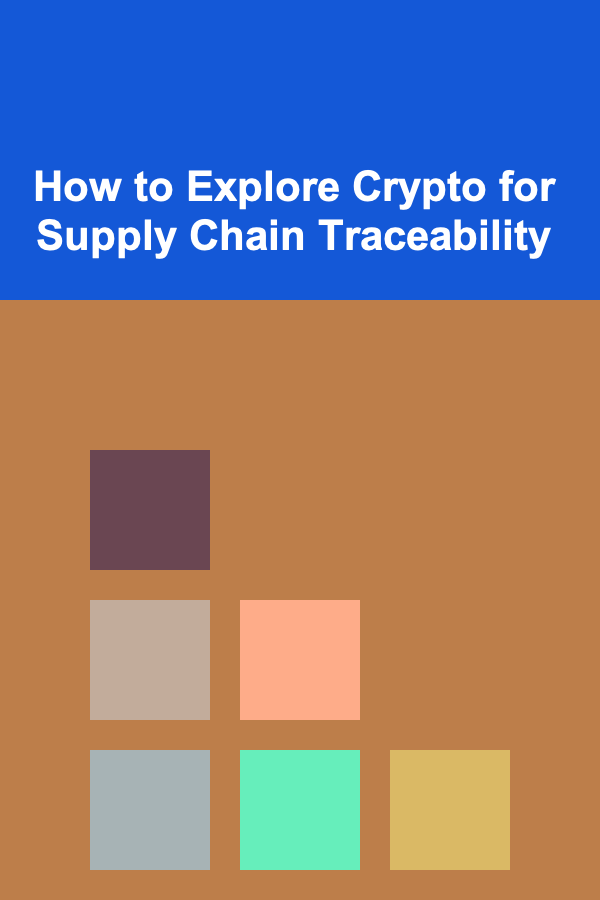How to Explore Crypto for Supply Chain Traceability