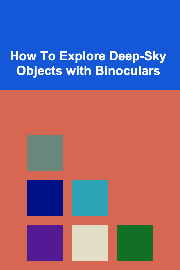 How To Explore Deep-Sky Objects with Binoculars