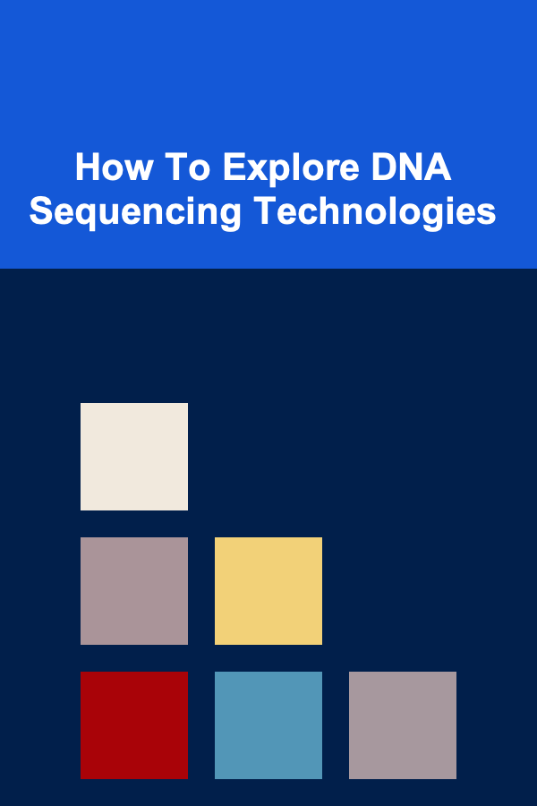 How To Explore DNA Sequencing Technologies
