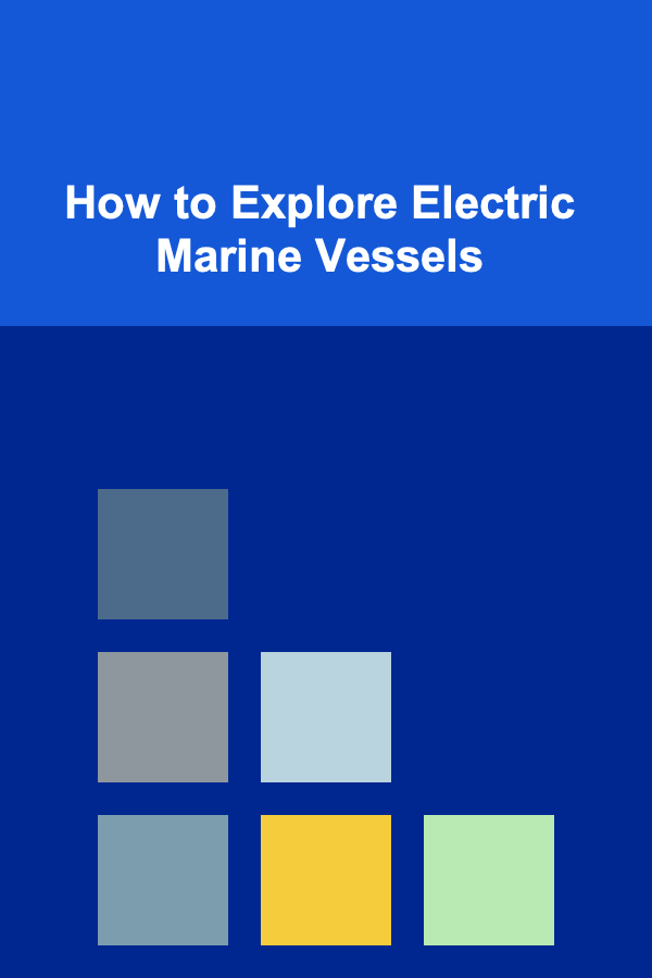 How to Explore Electric Marine Vessels