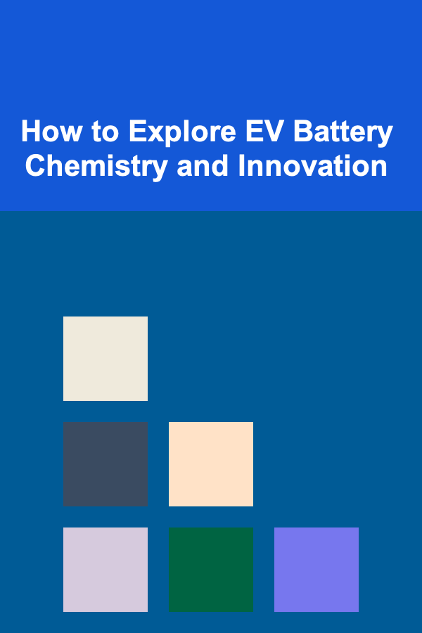 How to Explore EV Battery Chemistry and Innovation